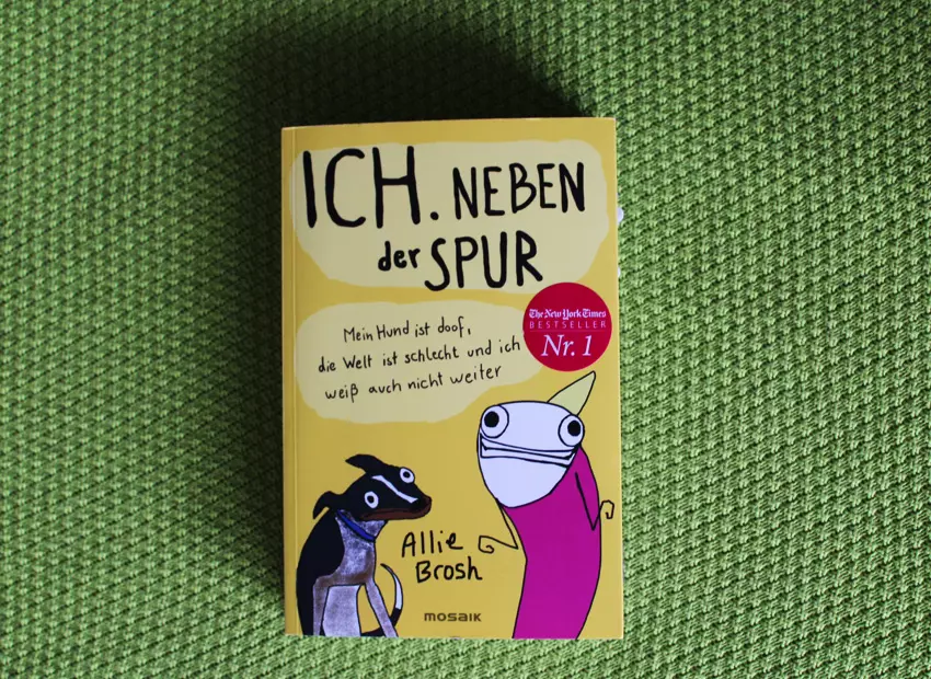 Galerie zum Buch Ich. Neben der Spur: Mein Hund ist doof, die Welt ist schlecht und ich weiß auch nicht weiter